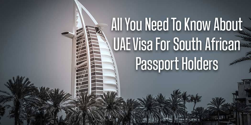 All You Need To Know About UAE Visa For South African